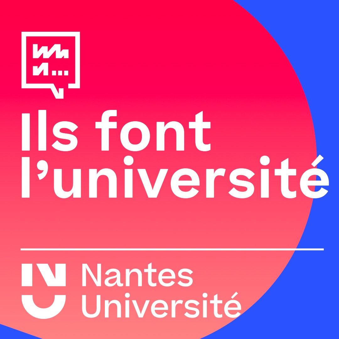"Ils font l’université" : le podcast "inspirant" de Nantes Université